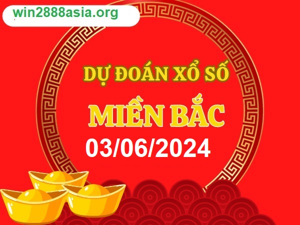 Soi cầu XSMB 03-06-2024 Win2888 Chốt số lô đề miền bắc thứ 2