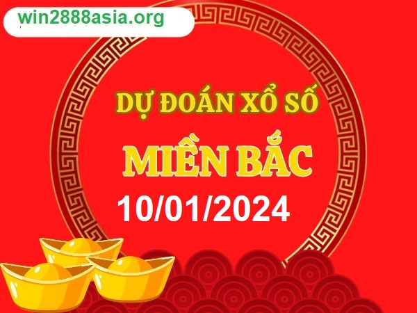 Soi cầu XSMB 10-01-2024 Win2888 Dự đoán Xổ Số Miền Bắc thứ 4