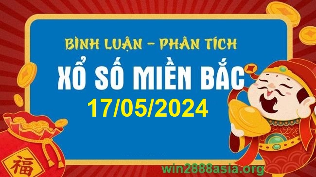 Soi cầu XSMB Win2888 17-05-2024 Chốt số Cầu Lô Miền Bắc thứ 6