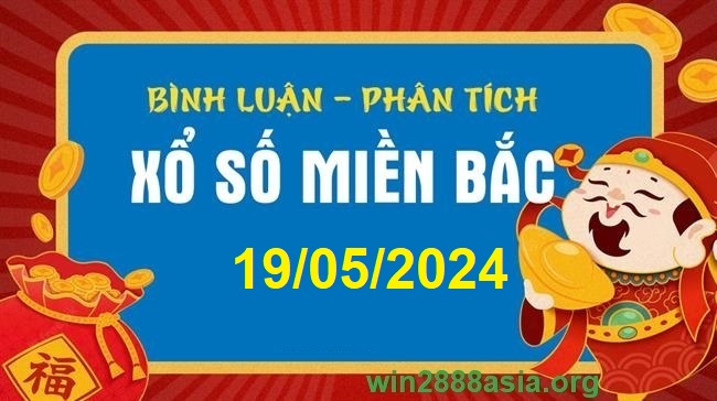 Soi cầu XSMB 19-05-2024 Win2888 Chốt số xổ số miền bắc chủ nhật