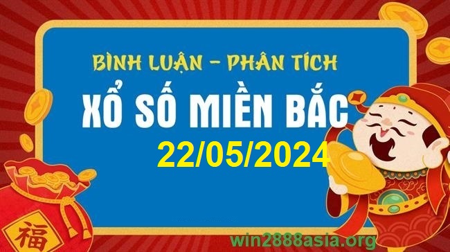 Soi cầu XSMB 22-05-2024 Win2888 Dự đoán Cầu Đề Miền Bắc thứ 4