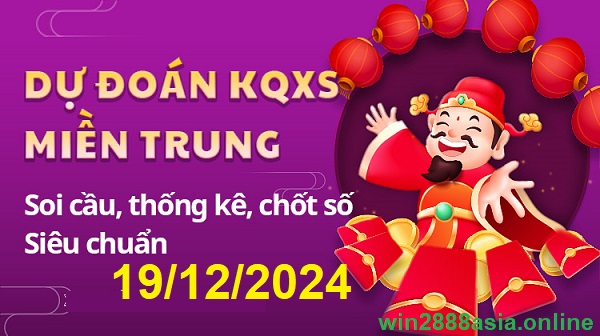 Soi cầu XSMT 19-12-2024 Win2888 Dự đoán xổ số miền trung thứ 5 